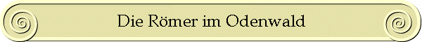 Die Römer im Odenwald