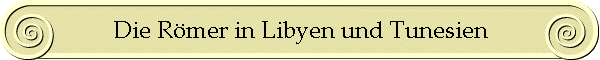 Die Römer in Libyen und Tunesien