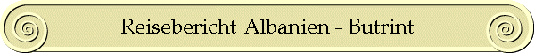 Reisebericht Albanien - Butrint