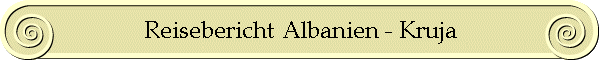 Reisebericht Albanien - Kruja
