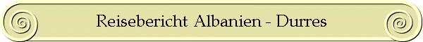 Reisebericht Albanien - Durres