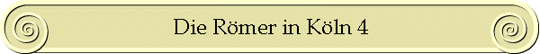 Die R�mer in K�ln 4