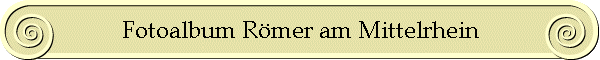 Fotoalbum R�mer am Mittelrhein